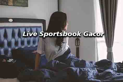 Live Sportsbook Gacor memiliki hadiah menarik